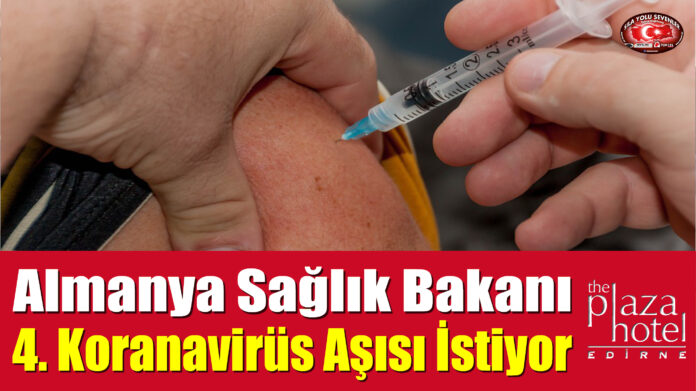Almanya Sağlık Bakanı 4. Koranavirüs Aşısı İstiyor