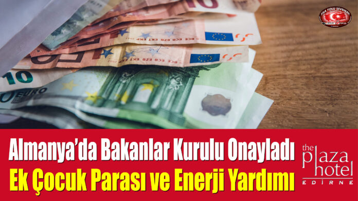 Almanya’da Bakanlar Kurulu Onayladı: Ek Çocuk Parası ve Enerji Yardımı Geliyor!