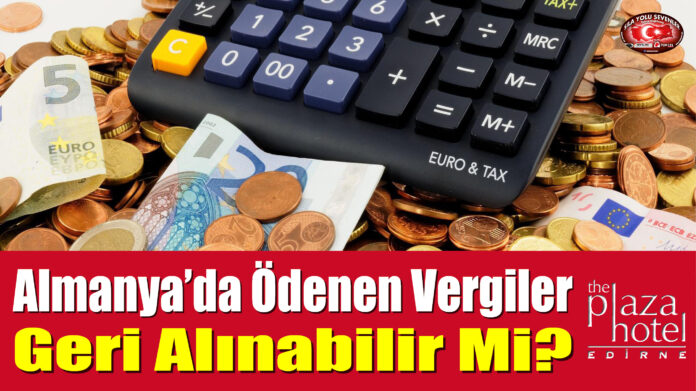 Almanya’da Ödenen Vergiler Geri Alınabilir Mi?