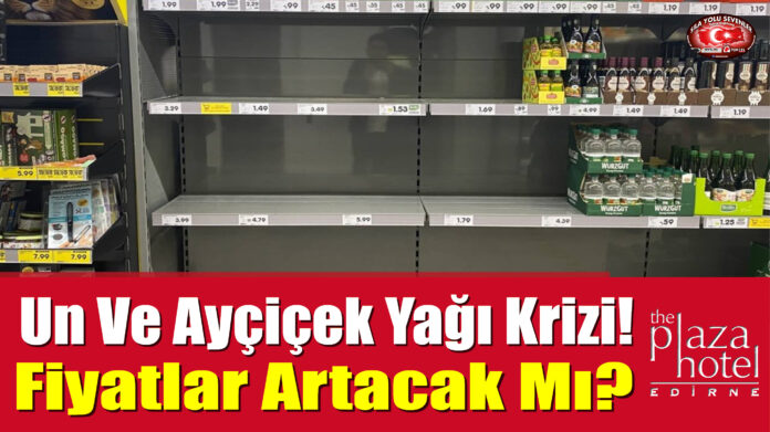 Almanya'da Un Ve Ayçiçek Yağı Krizi! Fiyatlar Artacak Mı?