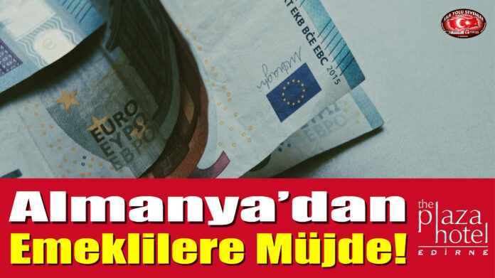 Almanya'dan Emeklilere Müjde!
