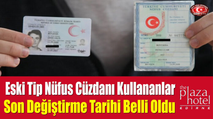 Eski Tip Nüfus Cüzdanı Kullananlar İçin Son Değiştirme Tarihi Belli Oldu