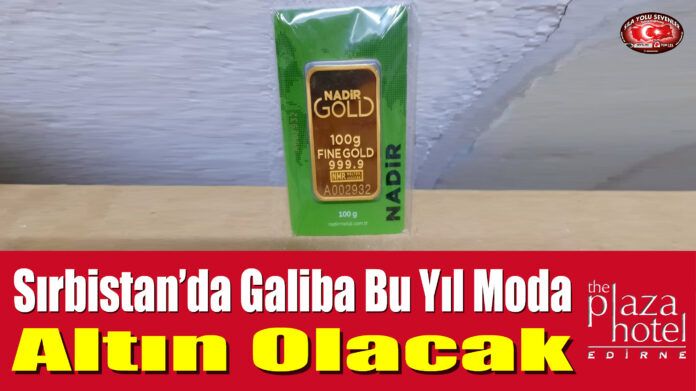 Sırbistan’da Galiba Bu Yıl Moda Altın Olacak
