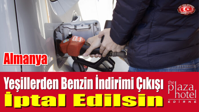 Yeşillerden Benzin İndirimi Çıkışı! İptal Edilsin...