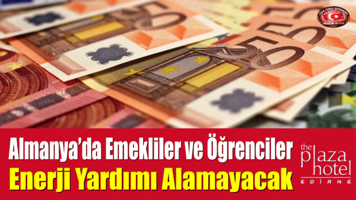 Almanya’da Emekliler ve Öğrenciler Enerji Yardımı Alamayacak