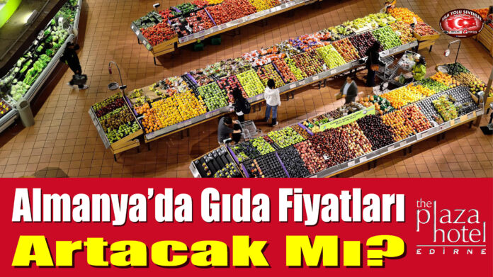 Almanya'da Gıda Fiyatları Artacak Mı?