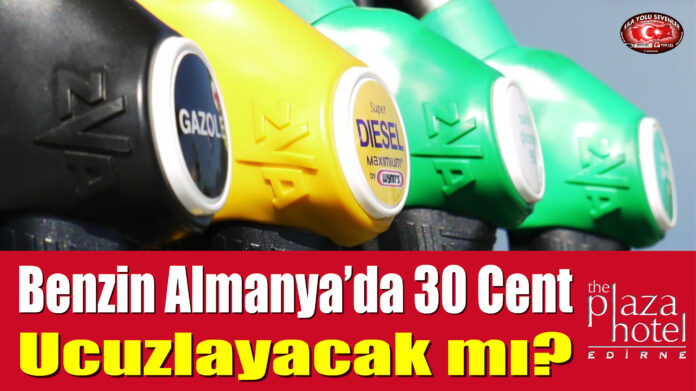Benzin Almanya’da 30 Cent Ucuzlayacak mı?