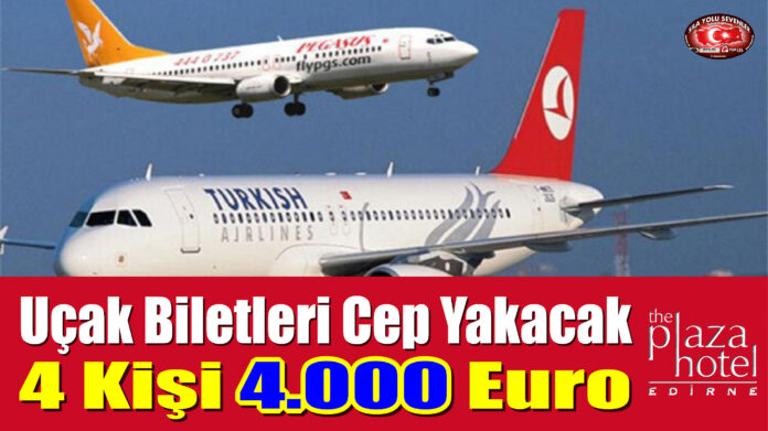 Uçak Biletleri Cep Yakacak, 4 Kişi 4.000 Euro