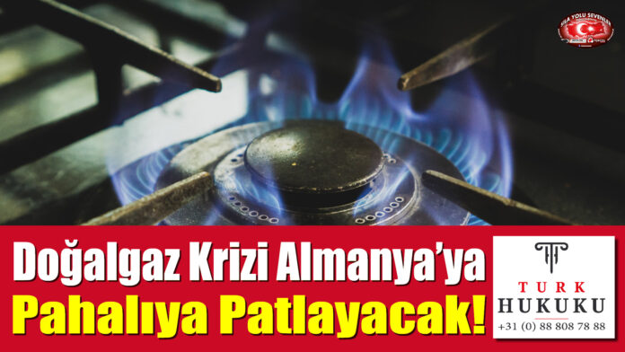 Doğalgaz Krizi Almanya'ya Pahalıya Patlayacak! Her Eve Ek 5000 Euro Doğalgaz Maliyeti