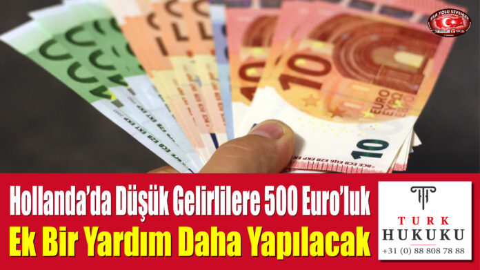 Hollanda’da Düşük Gelirlilere 500 Euro’luk Ek Bir Yardım Daha Yapılacak