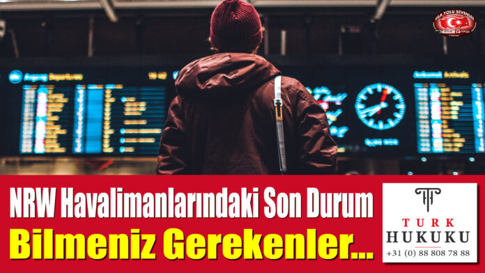 NRW Havalimanlarındaki Son Durum: Bilmeniz Gerekenler...