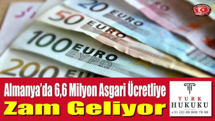 Almanya’da 6,6 Milyon Asgari Ücretliye Zam Geliyor