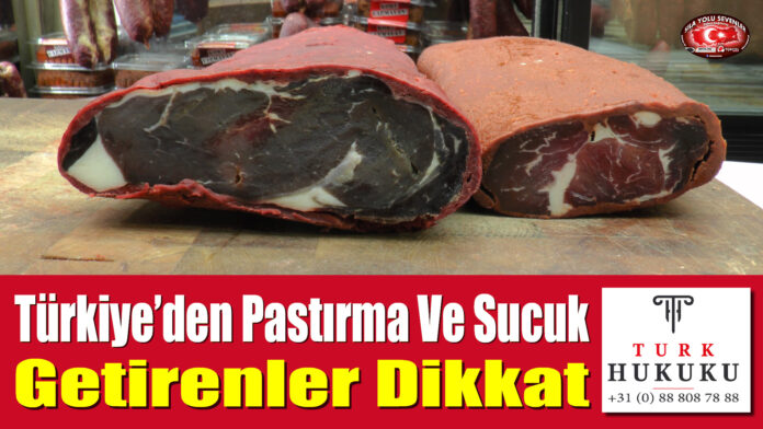 Türkiye’den Pastırma Ve Sucuk Getirenler Dikkat