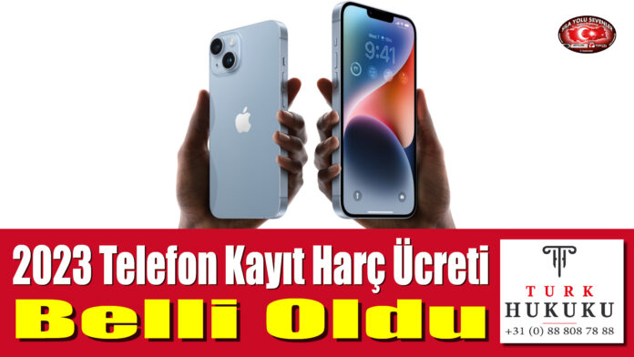 2023 Telefon Kayıt Harç Ücreti Belli Oldu
