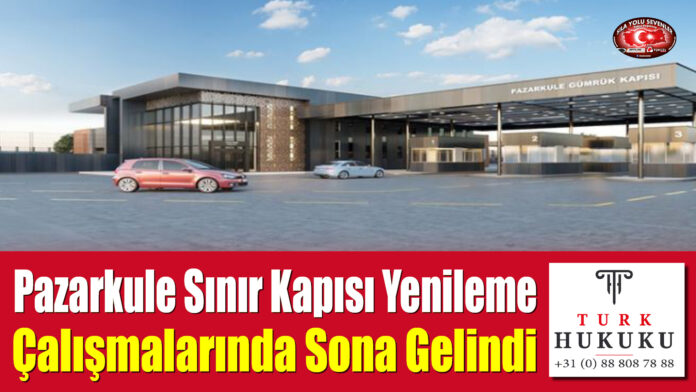 Pazarkule Sınır Kapısı Yenileme Çalışmalarında Sona Gelindi