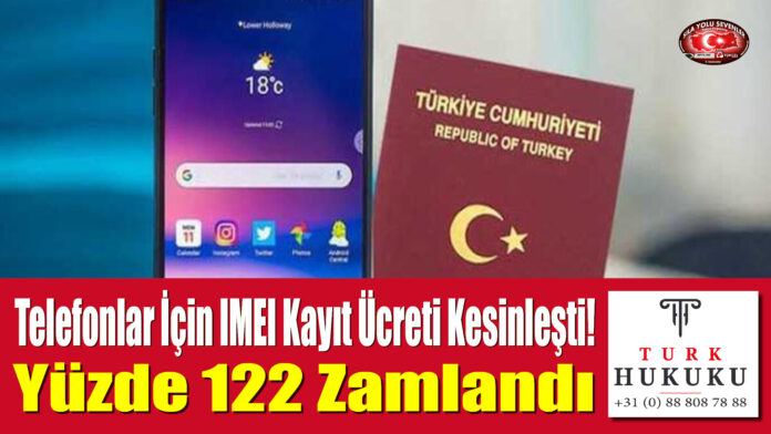 Yurt Dışından Götürülen Telefonlar İçin IMEI Kayıt Ücreti Kesinleşti! Yüzde 122 Zamlandı
